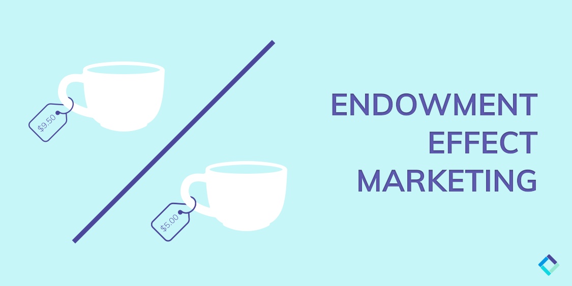 10 Endowment Effect Marketing Examples For Retail